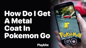 POKEMON GO Metal Coat